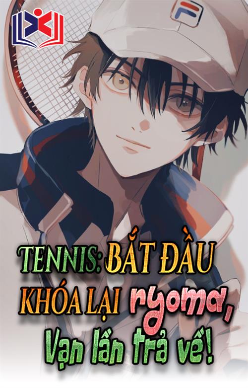 Tennis: Bắt Đầu Khóa Lại Ryoma, Gấp Bội Trả Về