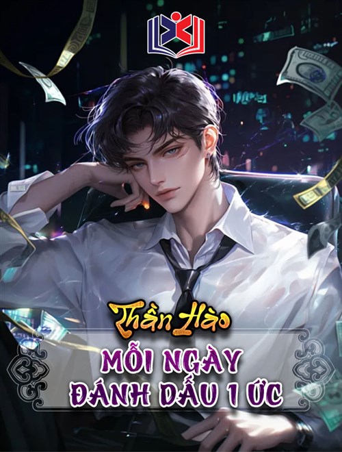 Thần Hào: Mỗi Ngày Đánh Dấu 1 Ức
