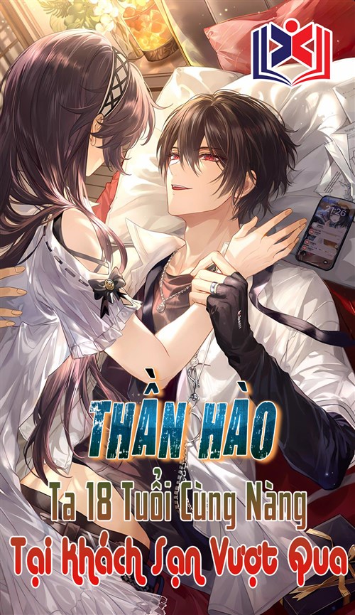 Thần Hào: Ta 18 Tuổi Cùng Nàng Tại Khách Sạn Vượt Qua
