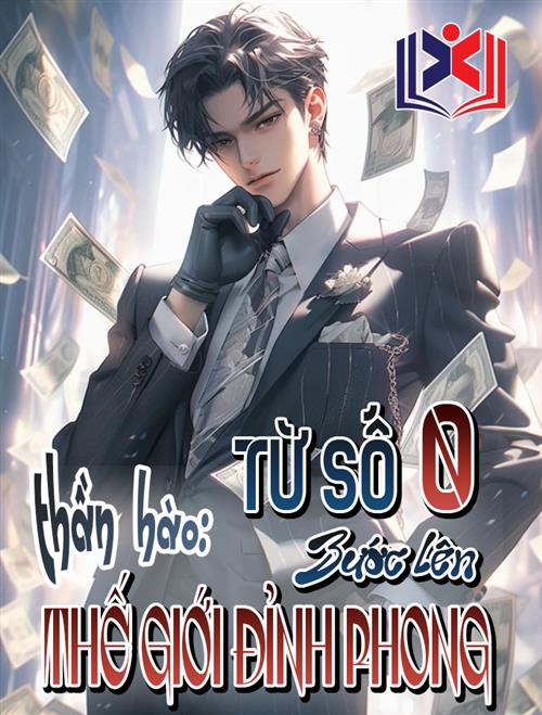 Thần Hào: Từ Số 0 Bước Lên Thế Giới Đỉnh Phong!