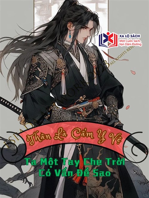 Thân Là Cẩm Y Vệ Ta Một Tay Che Trời Có Vấn Đề Sao