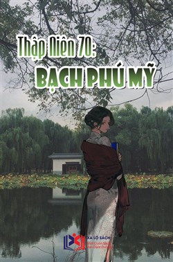 Thập Niên 70: Bạch Phú Mỹ (Dịch)