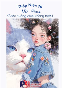 Thập Niên 70 Nữ Phụ Được Nuông Chiều Hằng Ngày