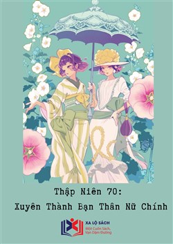 Thập Niên 70: Xuyên Thành Bạn Thân Nữ Chính