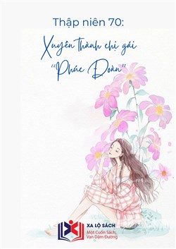 Thập Niên 70: Xuyên Thành Chị Gái Phúc Đoàn