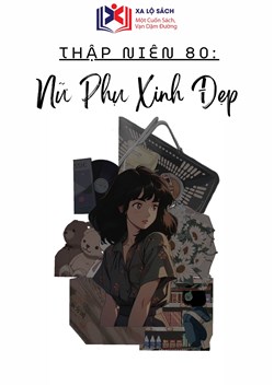 Thập Niên 80: Nữ Phụ Xinh Đẹp