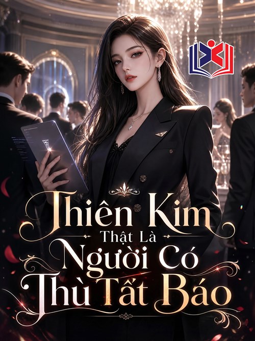 Thiên Kim Thật Là Người Có Thù Tất Báo