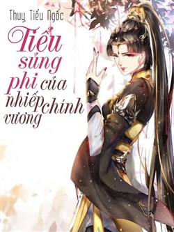 Tiểu Sủng Phi Của Nhiếp Chính Vương