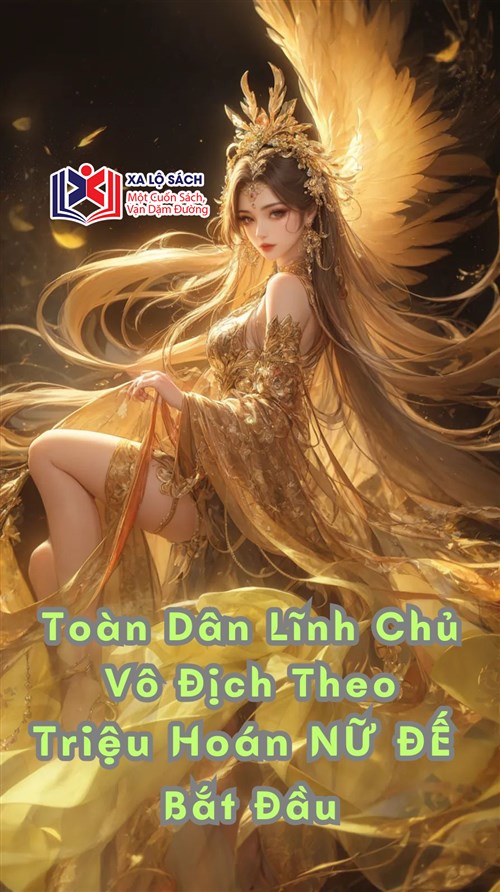 Toàn Dân Lĩnh Chủ: Vô Địch Theo Triệu Hoán Nữ Đế Bắt Đầu
