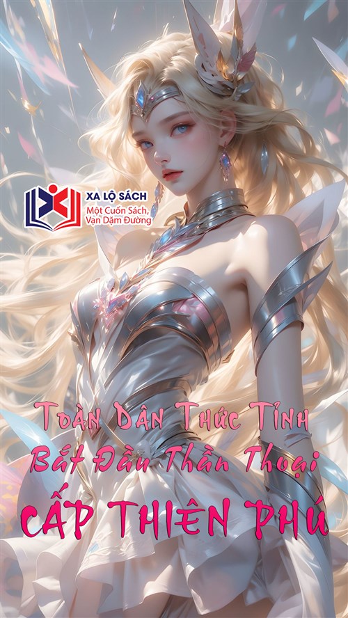 Toàn Dân Thức Tỉnh: Bắt Đầu Thần Thoại Cấp Thiên Phú
