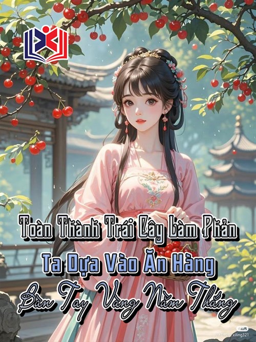 Toàn Thành Trái Cây Làm Phản: Ta Dựa Vào Ăn Hàng Bàn Tay Vàng Nằm Thắng