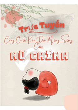 Trực Tuyến Công Cuộc Kéo Dài Mạng Sống Của Nữ Chính