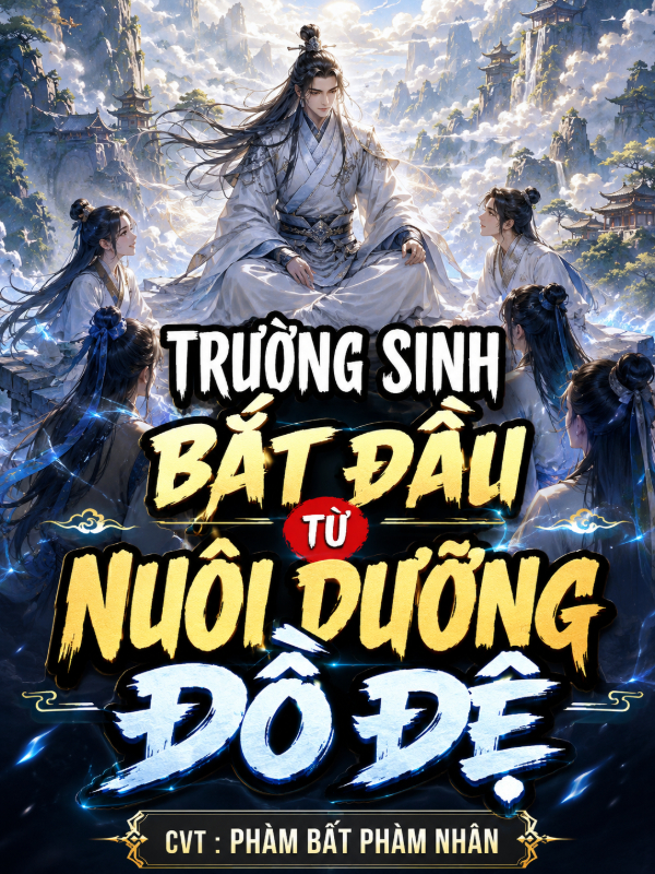 Trường Sinh Bắt Đầu Từ Nuôi Dưỡng Đồ Đệ