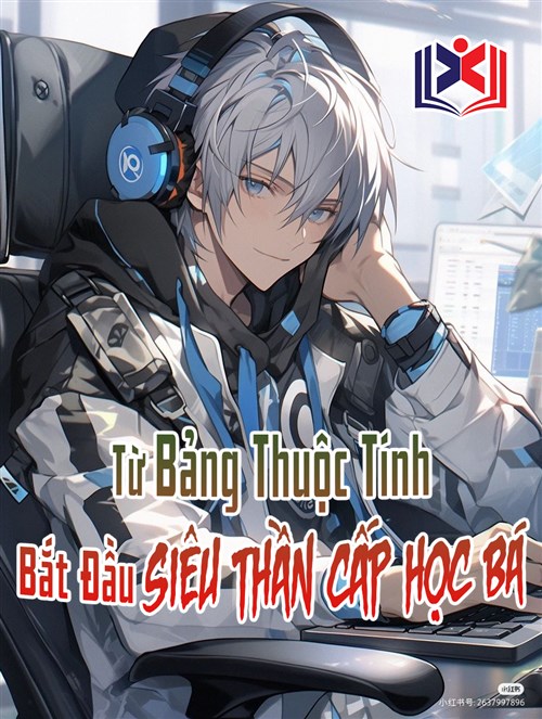 Từ Bảng Thuộc Tính Bắt Đầu Siêu Thần Cấp Học Bá