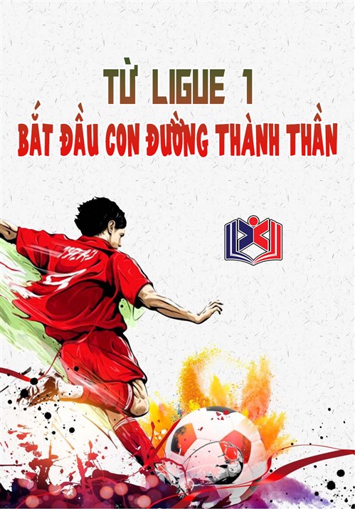 Từ Ligue 1 Bắt Đầu Con Đường Thành Thần