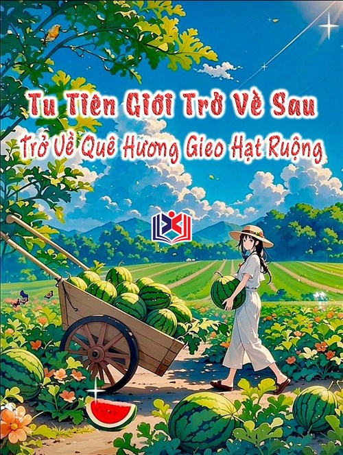 Tu Tiên Giới Trở Về Sau, Ta Trở Về Quê Hương Gieo Hạt Ruộng