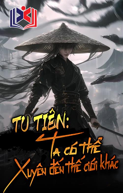Tu Tiên, Ta Có Thể Xuyên Qua Thế Giới Khác