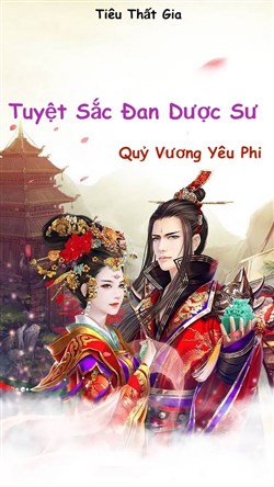 Tuyệt Sắc Đan Dược Sư: Quỷ Vương Yêu Phi