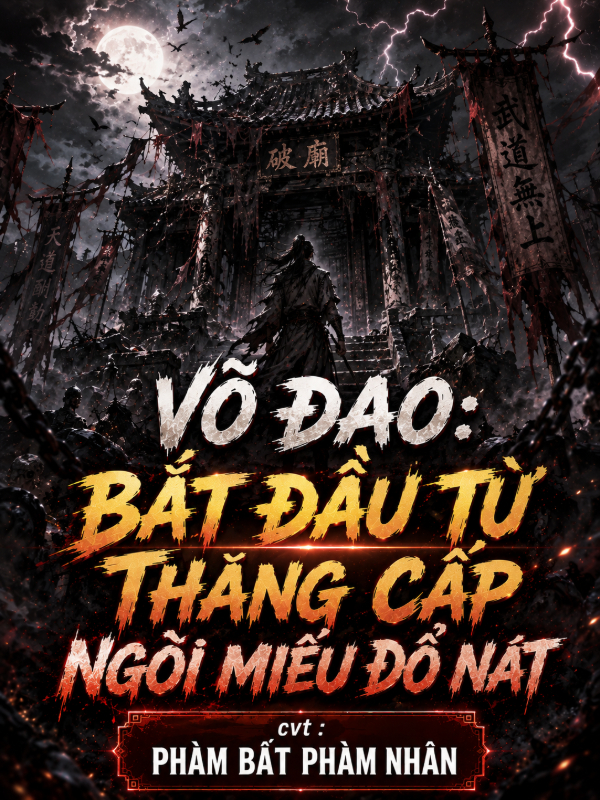 Võ Đạo: Bắt Đầu Từ Thăng Cấp Ngôi Miếu Đổ Nát