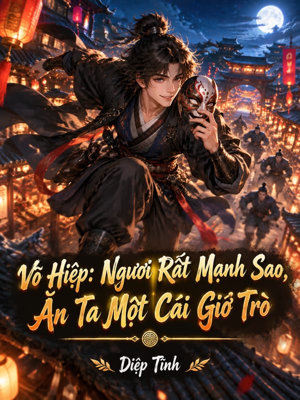 Võ Hiệp: Ngươi Rất Mạnh Sao, Ăn Ta Một Cái Giở Trò