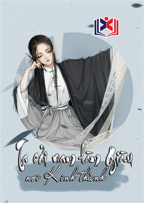 Xuyên Không Ta Cải Nam Làm Giàu Nơi Kinh Thành