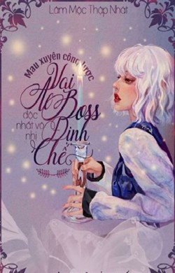 Xuyên Nhanh Công Lược: Định Chế Boss Vai Ác Có Một Không Hai
