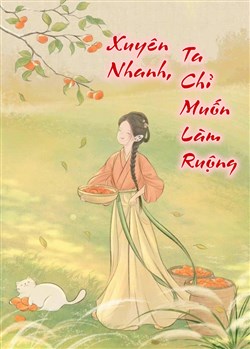 Xuyên Nhanh Ta Chỉ Muốn Làm Ruộng