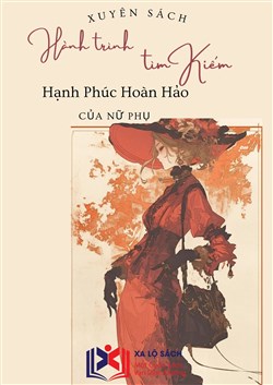 Xuyên Sách, Hành Trình Tìm Kiếm Hạnh Phúc Hoàn Hảo Của Nữ Phụ