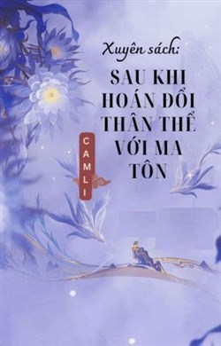 Xuyên Sách Sau Khi Hoán Đổi Thân Thể Với Ma Tôn