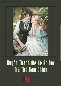 Xuyên Thành Mẹ Kế Ác Độc, Trả Thù Nam Chính