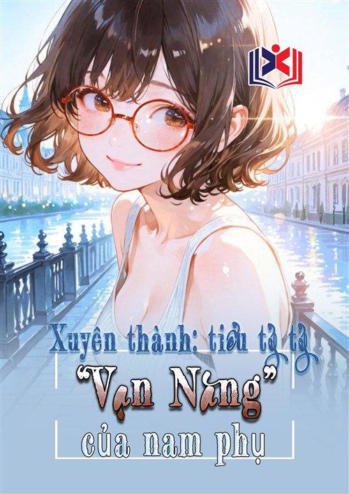 Xuyên Thành Tiểu Tỷ Tỷ Vạn Năng Của Nam Phụ