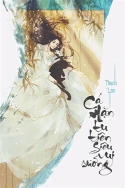 Xuyên Thư Cá Mặn Tu Tiên Siêu Vui Sướng